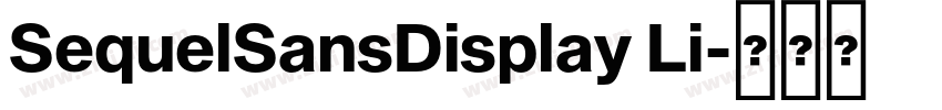 SequelSansDisplay Li字体转换